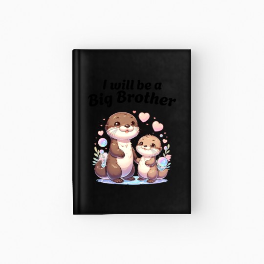 I'm Going To Be A Big Brother Sweet Otter, Brother Hardcover Journal