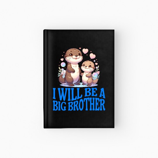 I'm Going To Be A Big Brother Sweet Otter, Brother Hardcover Journal