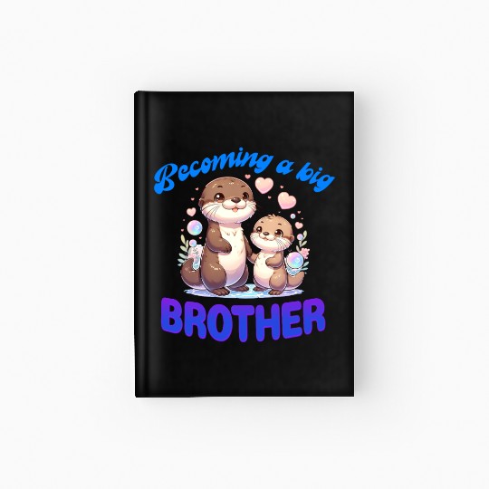 Soon I'll Be A Big Brother Sweet Otter Brother Hardcover Journal
