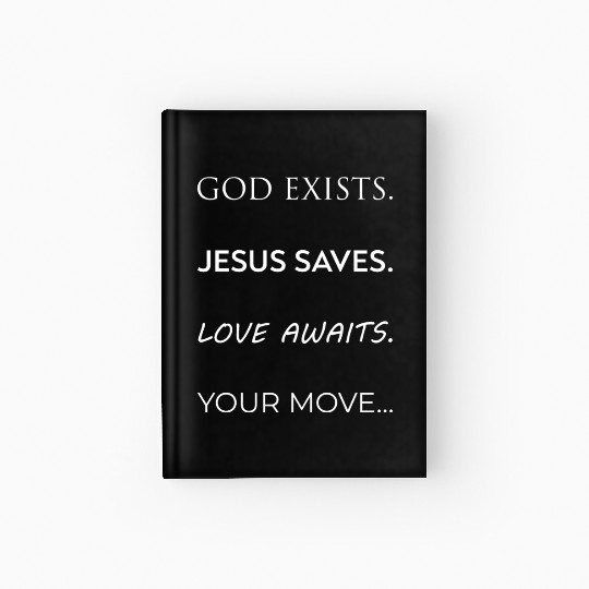 God Exists Jesus Saves Love Awaits Your Move White Hardcover Journal