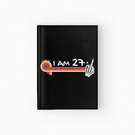 I Am 27 Plus Middle Finger - 28th Birthday Hardcover Journal