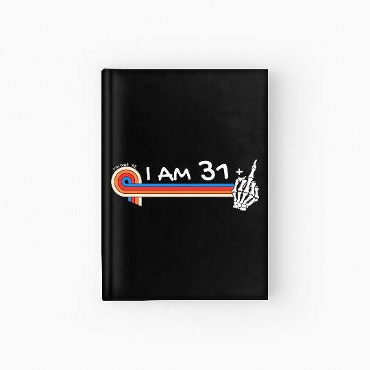 I Am 31 Plus Middle Finger - 32nd Birthday Hardcover Journal