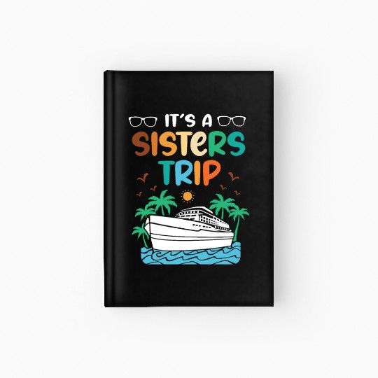 Mediterranean Cruising Vacation Its A Sisters Trip Hardcover Journal