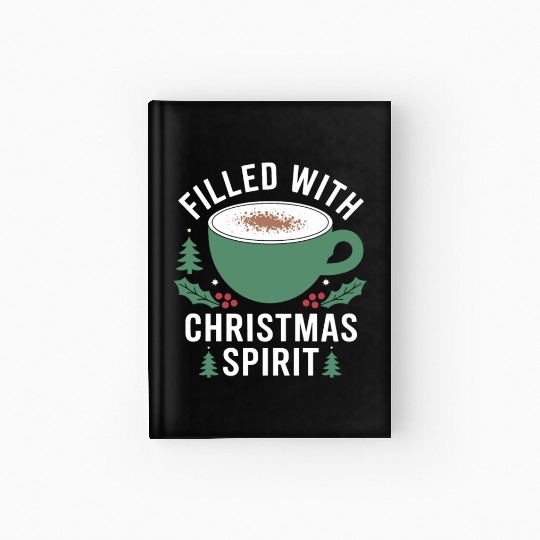 Filled With Christmas Spirit Festive Mug Design Hardcover Journal