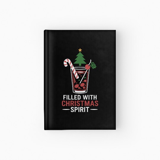 Filled With Christmas Spirit Festive Drink Design Hardcover Journal