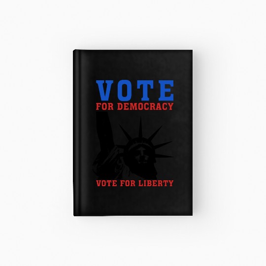Vote for Democracy, Vote for Liberty US Election Hardcover Journal