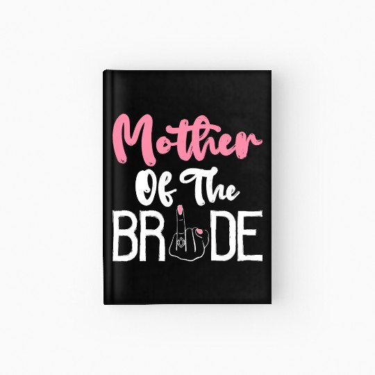 Bridal Party Mom Bachelorette Party Mother Of The Hardcover Journal
