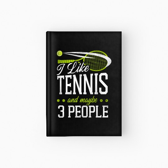 Funny Tennis Player Racket I Like Hardcover Journal