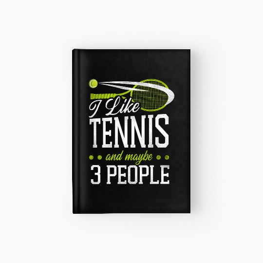 Funny Tennis Player Racket I Like Hardcover Journal