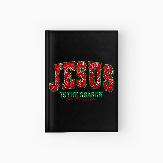 Jesus is the reason for the season Hardcover Journal
