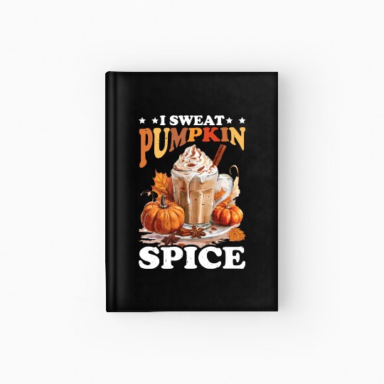 I Sweat Pumpkin Spice Hardcover Journal