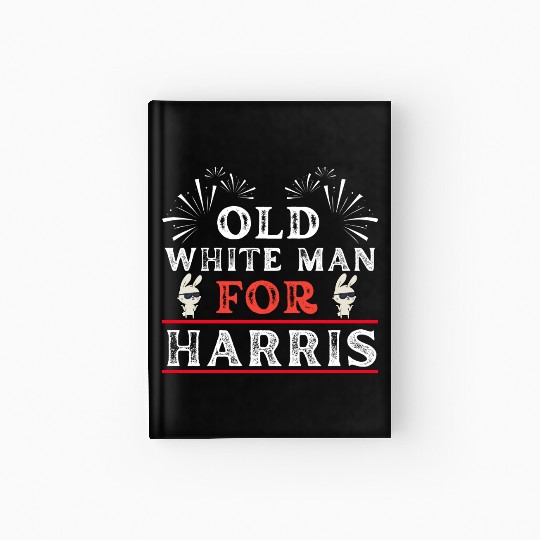 Old White Man For Harris, US 2024 Election Design Hardcover Journal