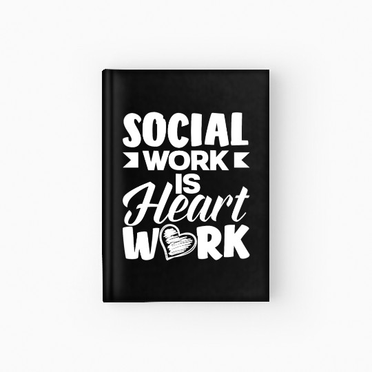 Social Work Is Heart Work Hardcover Journal