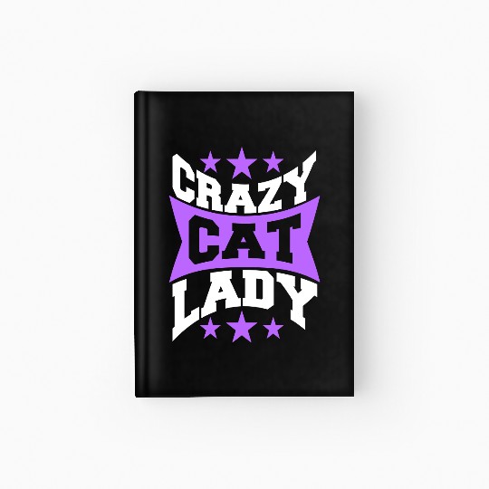 Crazy Cat Lady Text Love Saying Quote Weird Woman Hardcover Journal