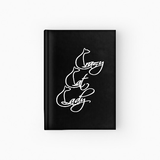 Crazy Cat Lady Text Love Saying Quote Weird Woman Hardcover Journal
