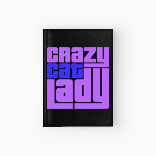 Crazy Cat Lady Text Love Saying Quote Weird Woman Hardcover Journal