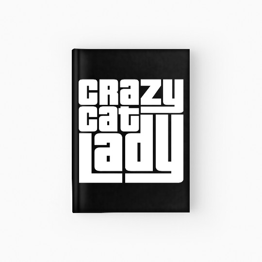 Crazy Cat Lady Text Love Saying Quote Weird Woman Hardcover Journal