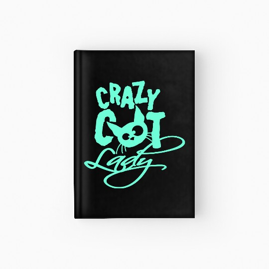 Crazy Cat Lady Text Love Saying Quote Weird Woman Hardcover Journal