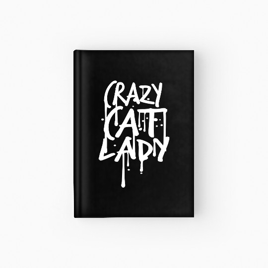 Crazy Cat Lady Text Love Saying Quote Weird Woman Hardcover Journal