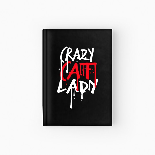 Crazy Cat Lady Text Love Saying Quote Weird Woman Hardcover Journal