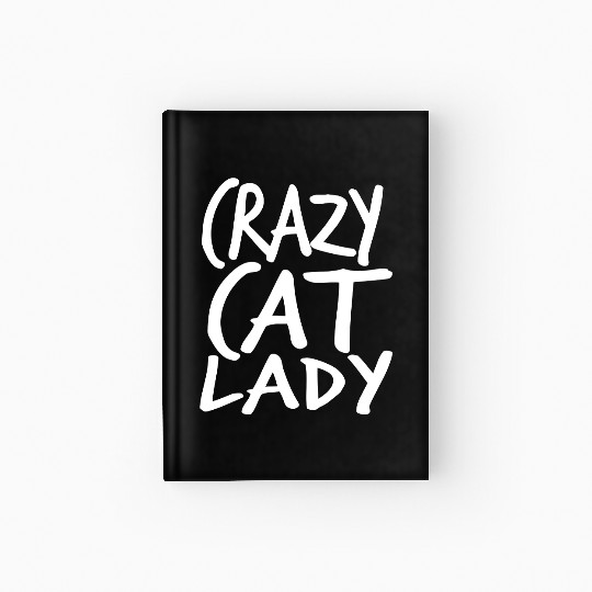 Crazy Cat Lady Text Love Saying Quote Weird Woman Hardcover Journal