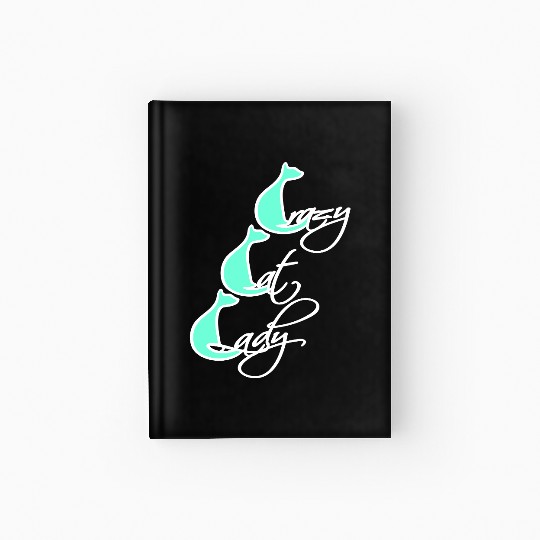 Crazy Cat Lady Text Love Saying Quote Weird Woman Hardcover Journal