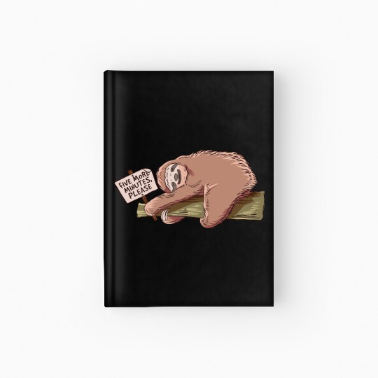 Slothy Five More Minutes Please Sloth Hardcover Journal