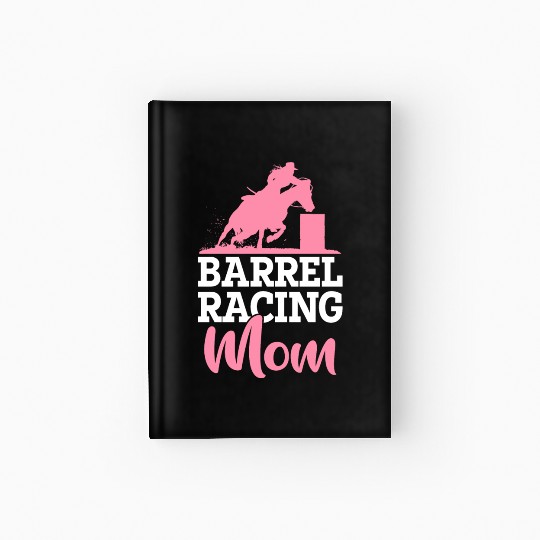 Barrel Racer Rodeo Horse Barrel Racing Mom Hardcover Journal
