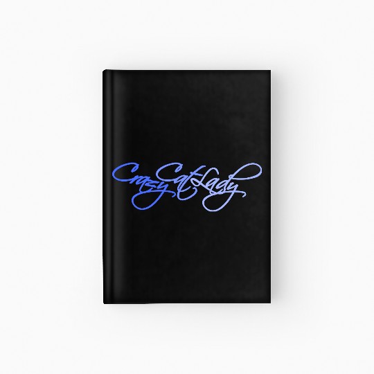 Crazy Cat Lady Text Love Saying Quote Weird Woman Hardcover Journal