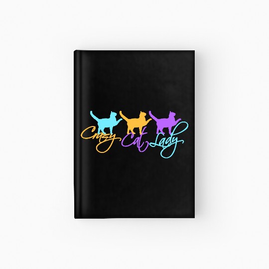 Crazy Cat Lady Text Love Saying Quote Weird Woman Hardcover Journal