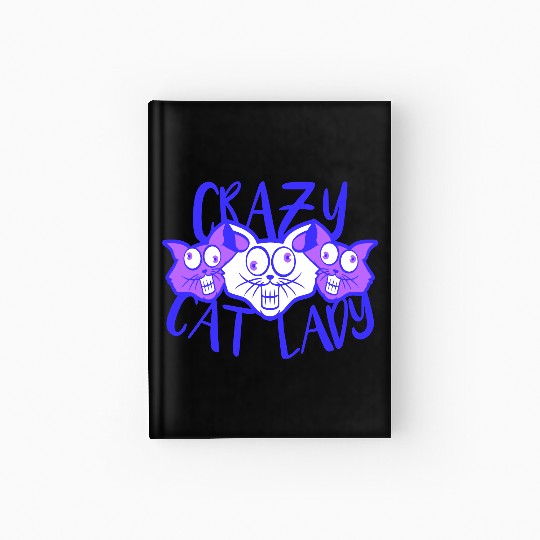 Crazy Cat Lady Text Love Saying Quote Weird Woman Hardcover Journal