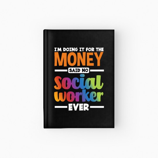 I Don't Do It For The Money Social Worker Hardcover Journal