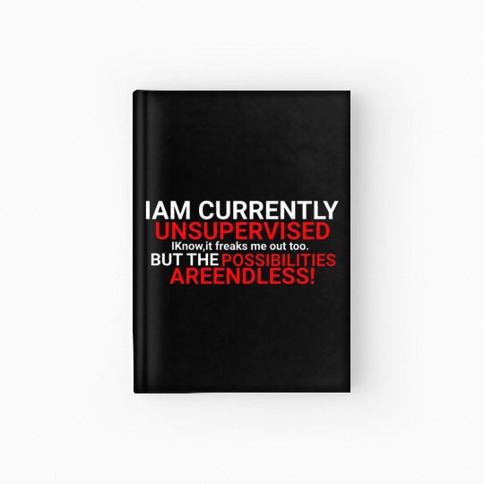 I'm Currently Unsupervised Novelty Graphic Sarcast Hardcover Journal