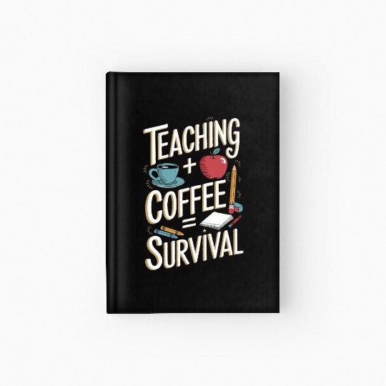 Coffee Education Educator Teach Teaching School Hardcover Journal