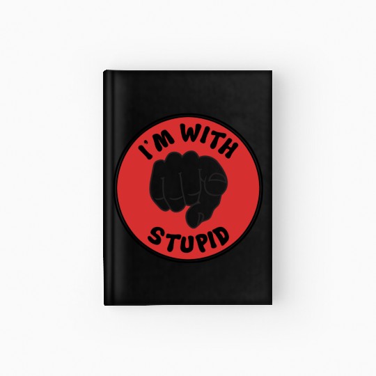 I'm With Stupid Hardcover Journal