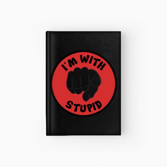 I'm With Stupid Hardcover Journal
