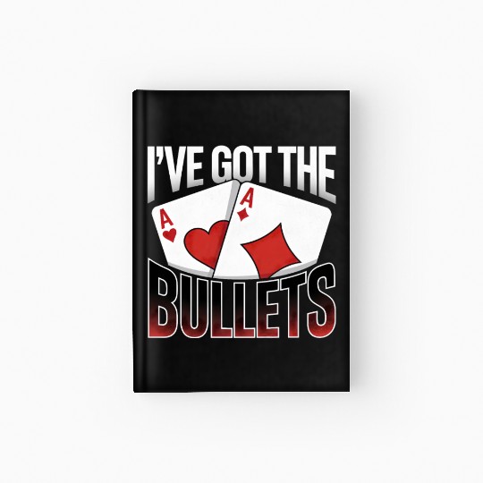 Texas Hold'em I've Got The Bullets Poker Apparel Hardcover Journal