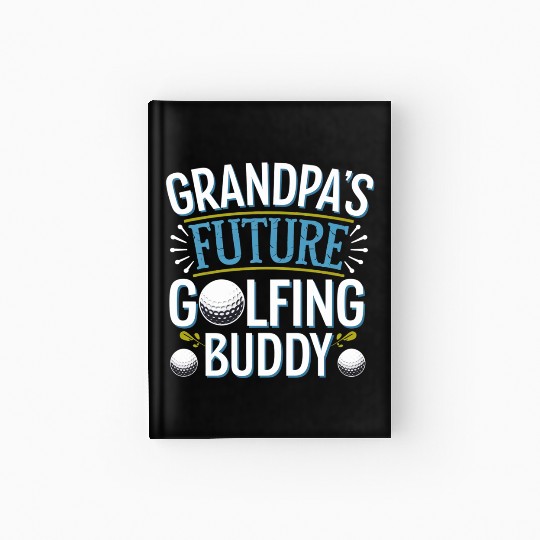 Grandpa's Future Golfing Buddy 10 Hardcover Journal