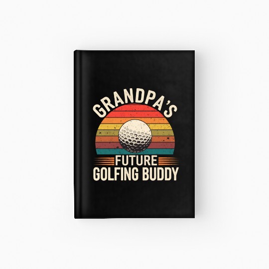 Grandpa's Future Golfing Buddy 13 Hardcover Journal