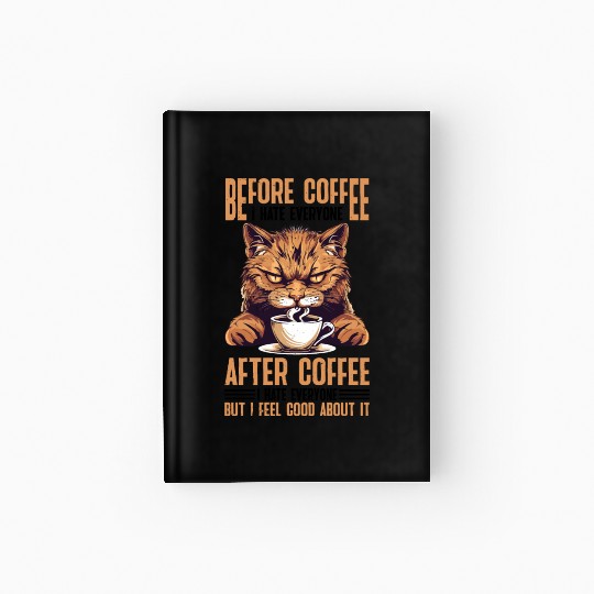 After Coffee I Hate Everyone I Feel Good About It Hardcover Journal