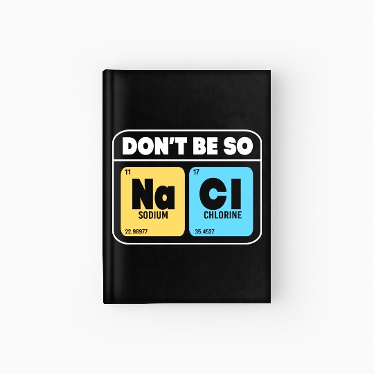 Organic Chemistry Molecular Salt Don't Be So Salty Hardcover Journal