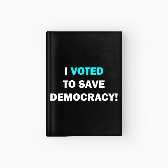I voted to save democracy white Hardcover Journal