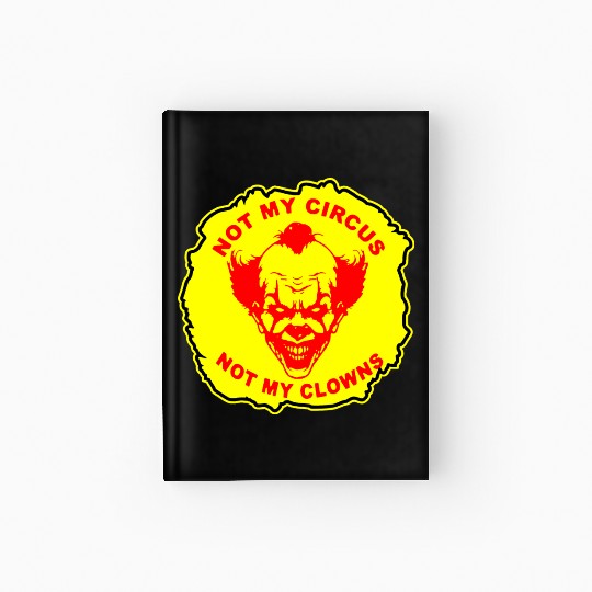 Not My Circus Not My Clowns LIKE US ON FB # Hardcover Journal