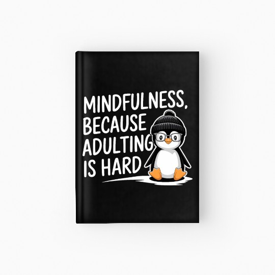 Mindfulness Because Adulting Is Hard Hardcover Journal