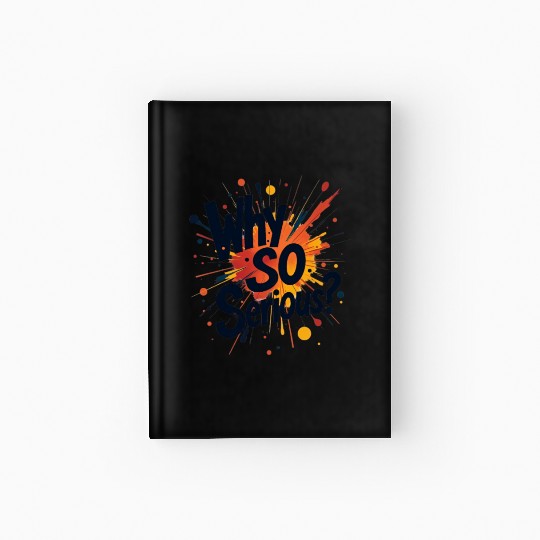Why So Serious Chaotic Abstract Art Hardcover Journal