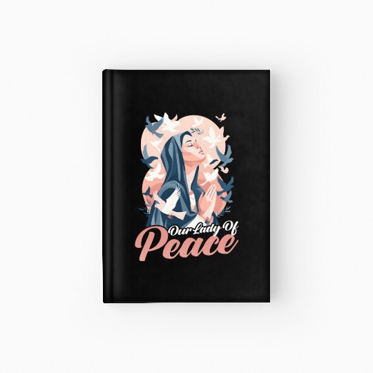 Virgin Mary Our Lady Of Peace Hardcover Journal