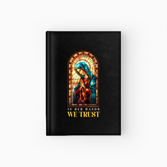 Virgin Mary In Her Hands, We Trust Hardcover Journal