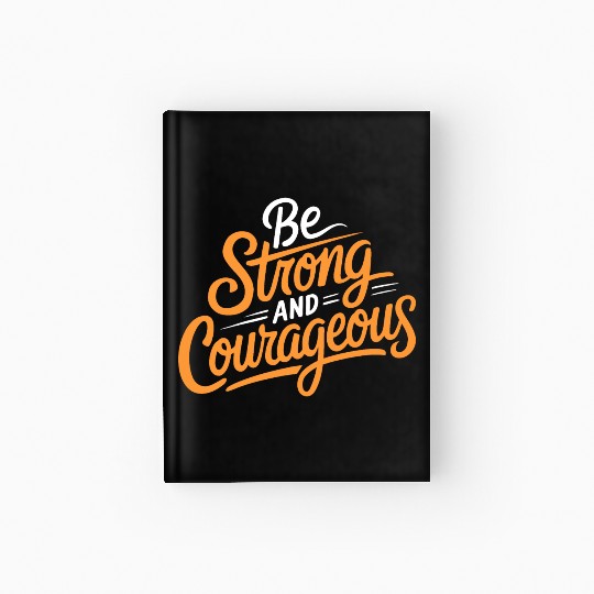 "Be Strong and Courageous" Motivational Typography Hardcover Journal