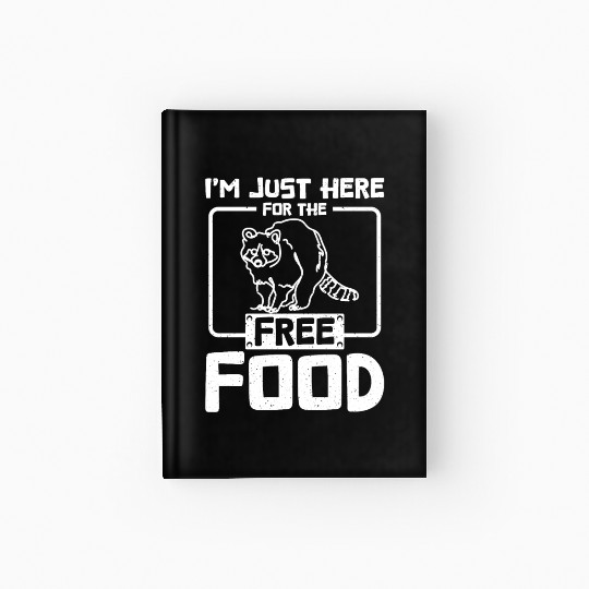 I'm just here for the free food raccoon Hardcover Journal