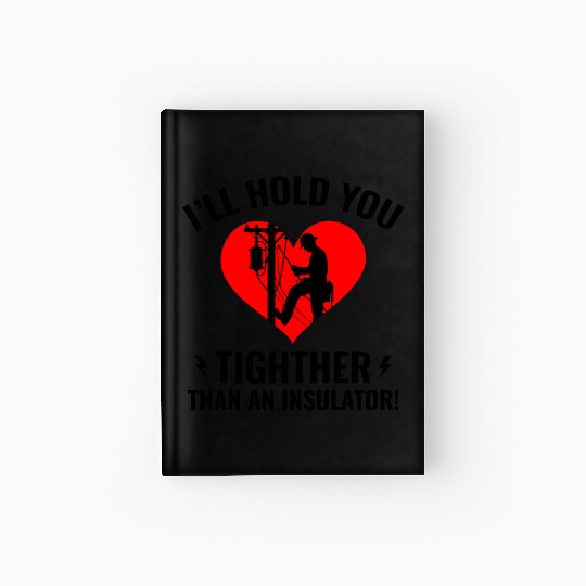 Lineman Valentine Insulator Love Humor Design Hardcover Journal